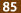 85